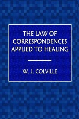 Book cover for The Law of Correspondence Applied to Healing