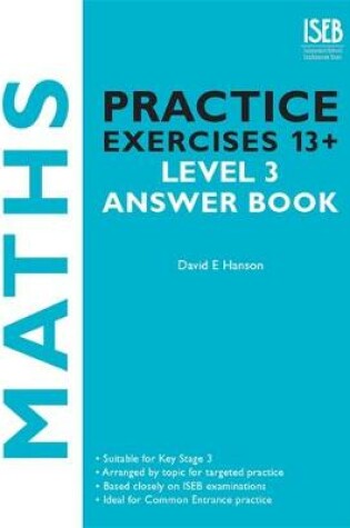 Cover of Maths Practice Exercises 13+ Level 3 Answer Book