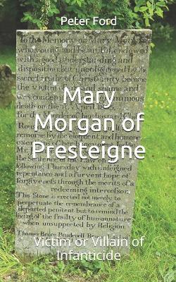 Book cover for Mary Morgan of Presteigne. Victim or Villain of Infanticide