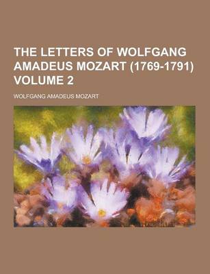 Book cover for The Letters of Wolfgang Amadeus Mozart (1769-1791) Volume 2