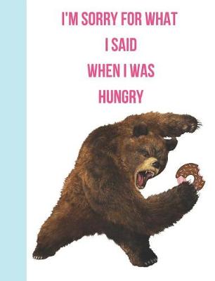 Book cover for I'm Sorry for What I Said When I Was Hungry