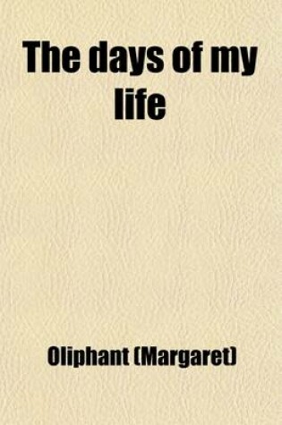 Cover of The Days of My Life; An Autobiography