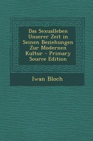 Cover of Sexualleben Unserer Zeit in Seinen Beziehungen Zur Modernen Kultur