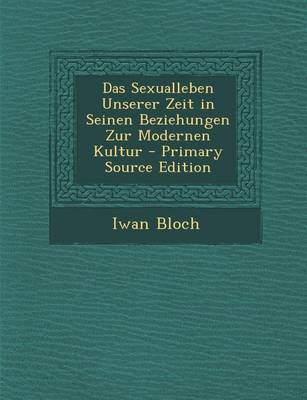 Book cover for Sexualleben Unserer Zeit in Seinen Beziehungen Zur Modernen Kultur