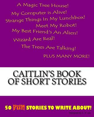 Book cover for Caitlin's Book Of Short Stories