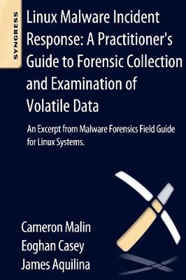 Book cover for Linux Malware Incident Response: A Practitioner's Guide to Forensic Collection and Examination of Volatile Data