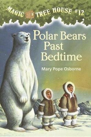 Cover of Magic Tree House #12: Polar Bears Past Bedtime