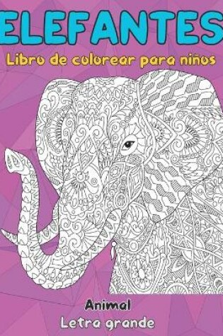 Cover of Libro de colorear para ninos - Letra grande - Animal - Elefantes