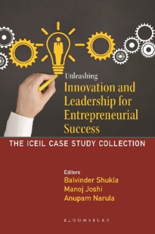 Cover of Unleashing Innovation and Leadership for Entrepreneurial Success: The ICEIL Case Study Collection