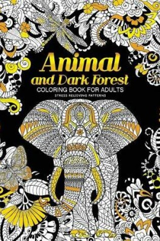 Cover of Animal and Dark Forest Coloring Book For Adults