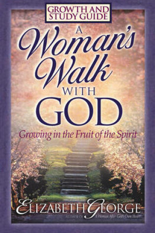 Cover of A Woman's Walk with God Growth and Study Guide