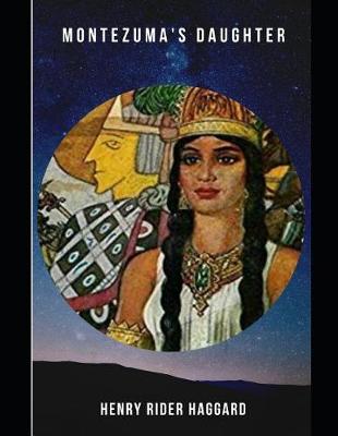 Book cover for Montezuma's Daughter (Annotated)