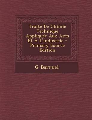 Book cover for Traite de Chimie Technique Appliquee Aux Arts Et A L'Industrie