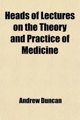 Book cover for Heads of Lectures on the Theory and Practice of Medicine