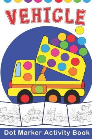 Cover of VEHICLE Dot Marker Activity Book