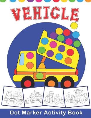 Book cover for VEHICLE Dot Marker Activity Book