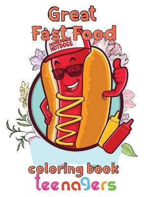 Book cover for Great Fast Food Coloring Book Teenagers