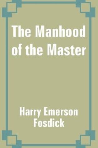 Cover of The Manhood of the Master