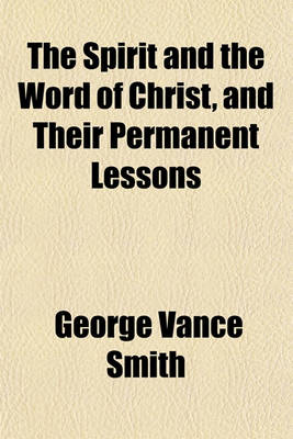 Book cover for The Spirit and the Word of Christ, and Their Permanent Lessons