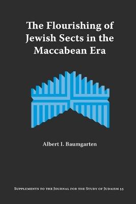 Book cover for The Flourishing of Jewish Sects in The Maccabean Era