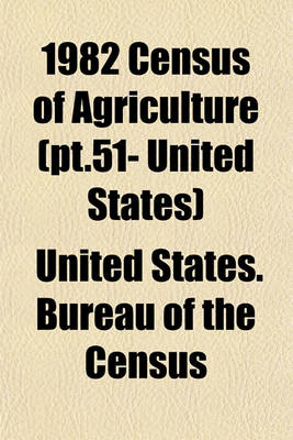 Book cover for 1982 Census of Agriculture (PT.51- United States)