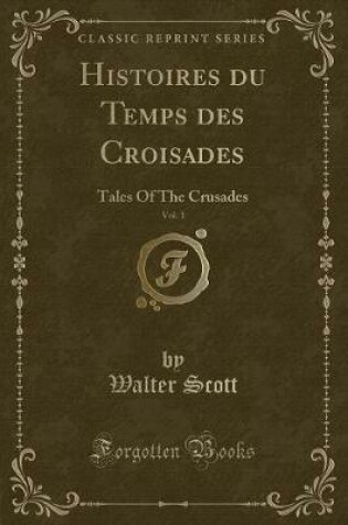 Cover of Histoires Du Temps Des Croisades, Vol. 1