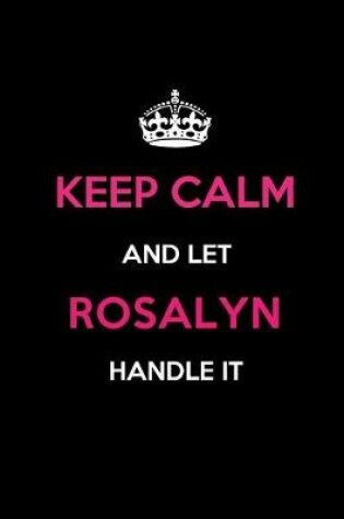 Cover of Keep Calm and Let Rosalyn Handle It