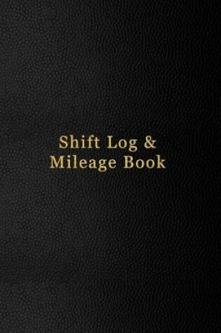 Cover of Shift Log & Mileage Book