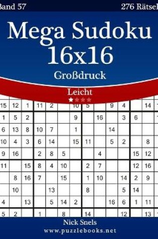 Cover of Mega Sudoku 16x16 Großdruck - Leicht - Band 57 - 276 Rätsel