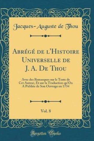 Cover of Abrege de l'Histoire Universelle de J. A. de Thou, Vol. 8