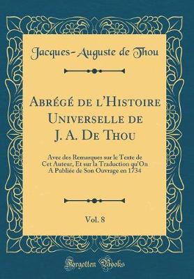 Book cover for Abrege de l'Histoire Universelle de J. A. de Thou, Vol. 8