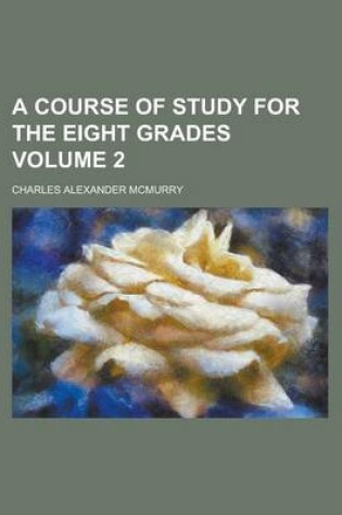 Cover of A Course of Study for the Eight Grades Volume 2