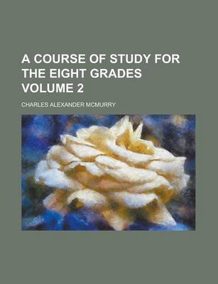 Book cover for A Course of Study for the Eight Grades Volume 2