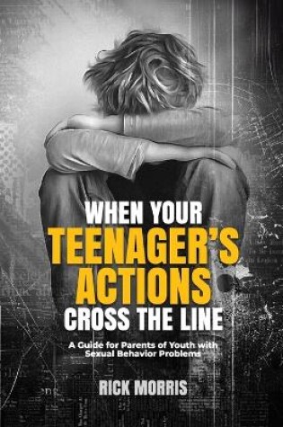 Cover of When Your Teenager's Actions Cross the Line