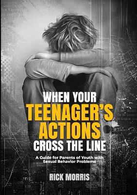 Book cover for When Your Teenager's Actions Cross the Line