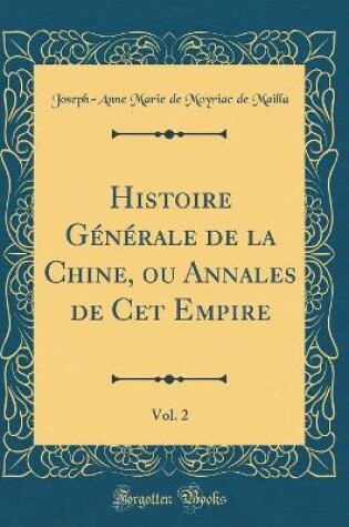 Cover of Histoire Generale de la Chine, Ou Annales de CET Empire, Vol. 2 (Classic Reprint)