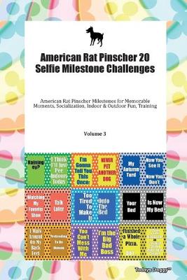 Book cover for American Rat Pinscher 20 Selfie Milestone Challenges American Rat Pinscher Milestones for Memorable Moments, Socialization, Indoor & Outdoor Fun, Training Volume 3