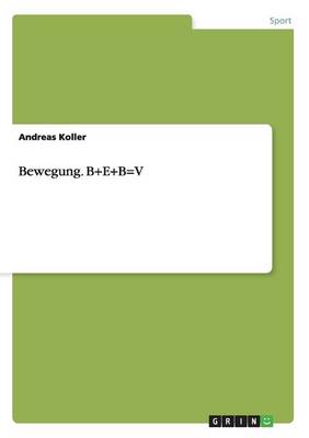 Book cover for Bewegung. B+E+B=V