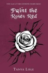 Book cover for Paint the Roses Red