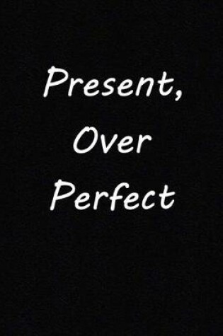 Cover of Present, Over Perfect