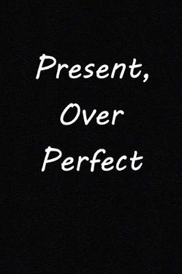 Cover of Present, Over Perfect
