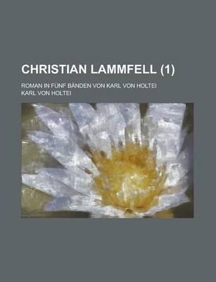 Book cover for Christian Lammfell; Roman in Funf Banden Von Karl Von Holtei (1)