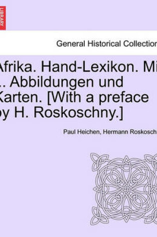 Cover of Afrika. Hand-Lexikon. Mit ... Abbildungen Und Karten. [With a Preface by H. Roskoschny.] Dritter Band