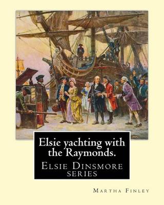 Book cover for Elsie yachting with the Raymonds. By