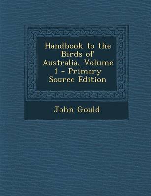 Book cover for Handbook to the Birds of Australia, Volume 1 - Primary Source Edition