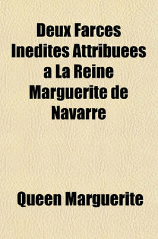 Cover of Deux Farces Inedites Attribuees a la Reine Marguerite de Navarre