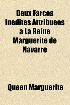 Book cover for Deux Farces Inedites Attribuees a la Reine Marguerite de Navarre