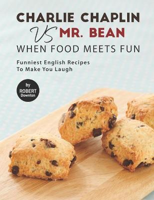 Book cover for Charlie Chaplin VS Mr. Bean - When Food Meets Fun