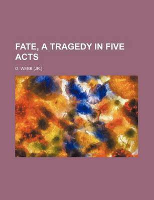 Book cover for Fate, a Tragedy in Five Acts