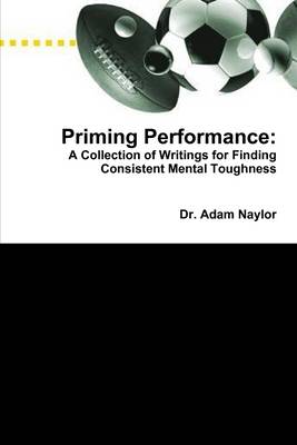 Book cover for Priming Performance: A Collection of Writings for Finding Consistent Mental Toughness